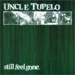 Uncle Tupelo – Still Feel Gone. + Bonus Tracks CD